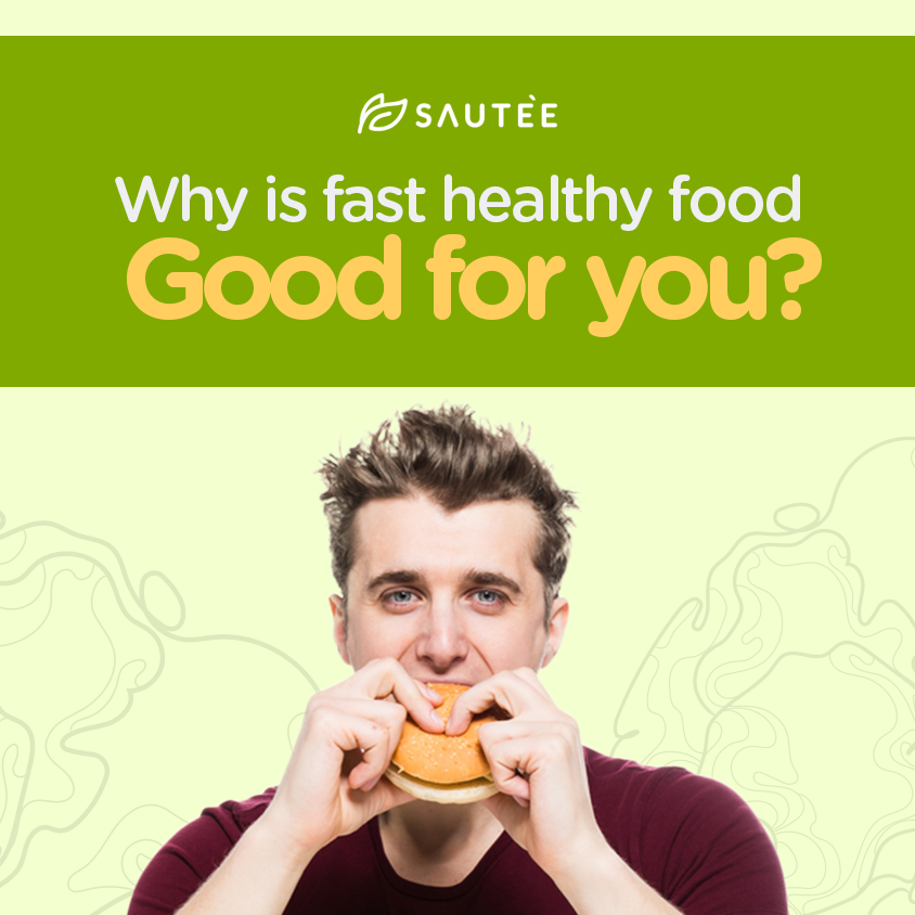 Why is fast healthy food Good for you